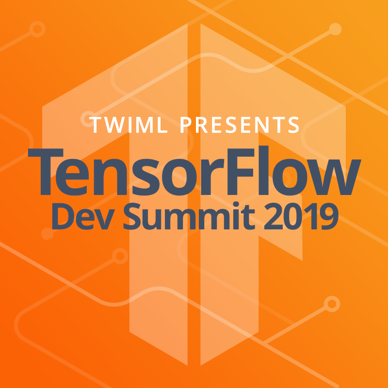 Cover: TWIML Presents: TensorFlow Dev Summit 2019