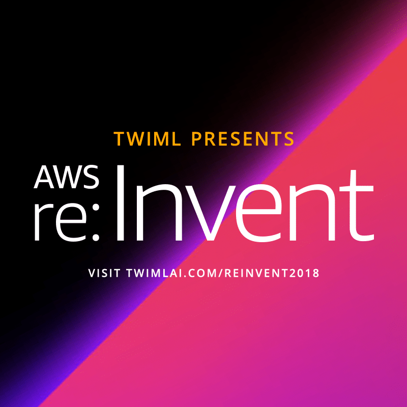 Cover: TWIML Presents: AWS re:Invent 2018