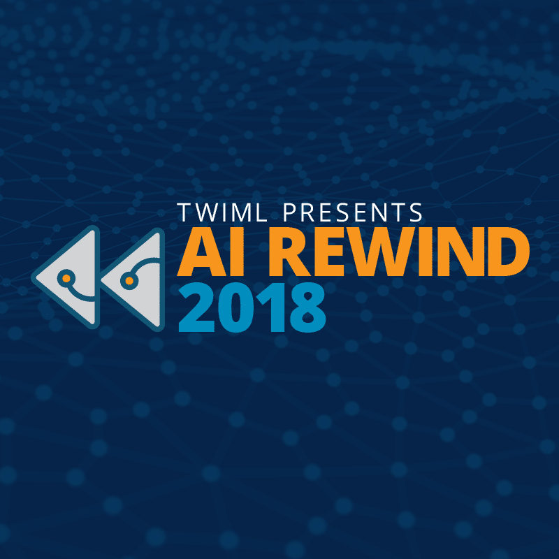 Cover: TWIML Presents: AI Rewind 2018