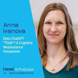 twiml-anna-ivanova-does-chatgpt-think-a-cognitive-neuroscience-perspective-sq