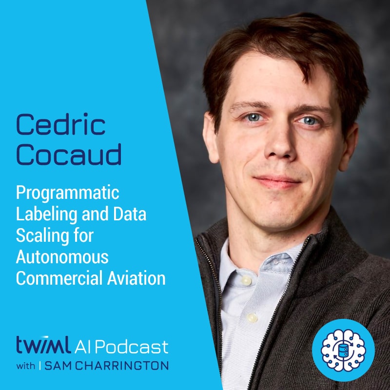 twiml-cedric-cocaud-programmatic-labeling-and-data-scaling-for-autonomous-commercial-aviation-sq