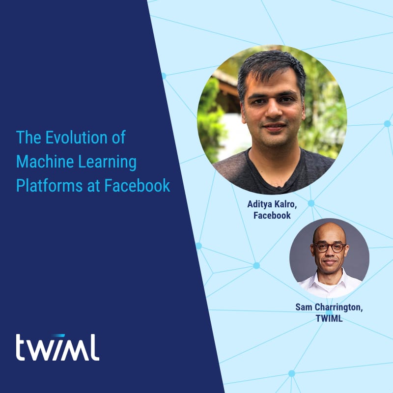 The Evolution of Machine Learning Platforms at Facebook Webcast Recap
